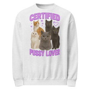 Certified Pussy Lover - Crew neck sweatshirt